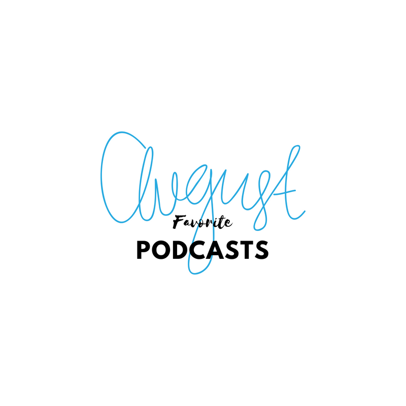 Favorite Podcasts August Edition
