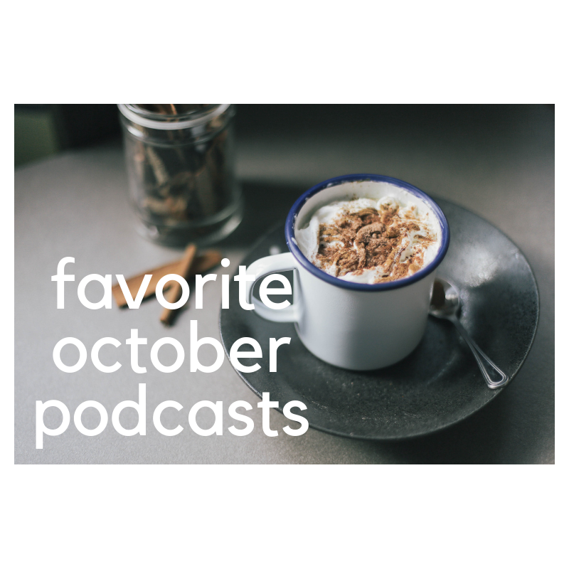 October Podcast Favorites